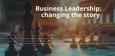 Business Leadership: changing the story