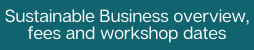 Sustainable Business Programme overview, fees and workshop dates