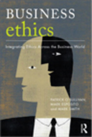 Business Ethics: A Critical Approach: Integrating Ethics Across the Business World ( 2012) by Patrick O'Sullivan, Mark Smith, Mark Esposito