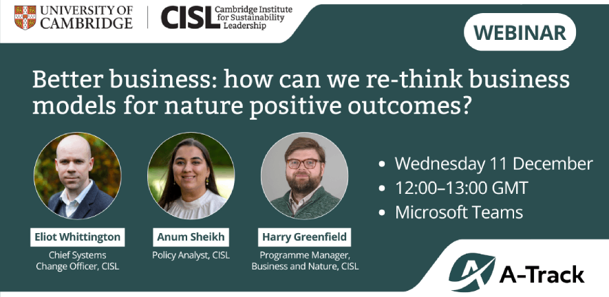 Webinar: Better business: how can we re-think business models for nature positive outcomes? Wednesday 11 December, 12:00-13:00 GMT on Microsoft Teams. Speakers: Eliot Whittington, Anum Sheikh, Harry Greenfield. Webinar: Better business: how can we re-think business models for nature positive outcomes? Wednesday 11 December, 12:00-13:00 GMT on Microsoft Teams. Speakers: Eliot Whittington, Anum Sheikh, Harry Greenfield.